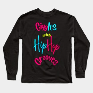 Giggles With Hip Hop Grooves Long Sleeve T-Shirt